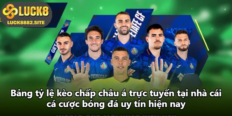 Bảng tỷ lệ kèo chấp châu á trực tuyến tại nhà cái cá cược bóng đá uy tín hiện nay