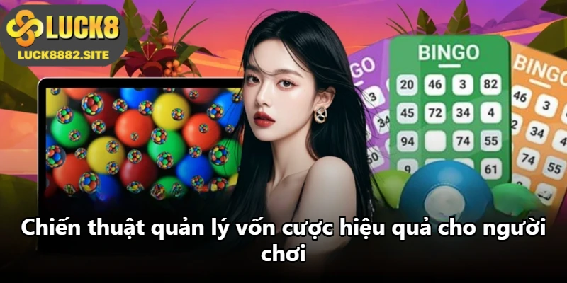 Chiến thuật quản lý vốn cược hiệu quả cho người chơi