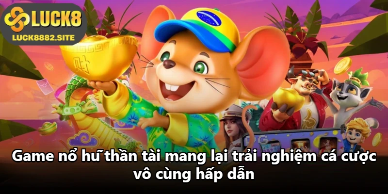 Game nổ hũ thần tài mang lại trải nghiệm cá cược vô cùng hấp dẫn Game nổ hũ thần tài mang lại trải nghiệm cá cược vô cùng hấp dẫn