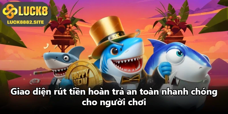 Giao diện rút tiền hoàn trả an toàn nhanh chóng cho người chơi