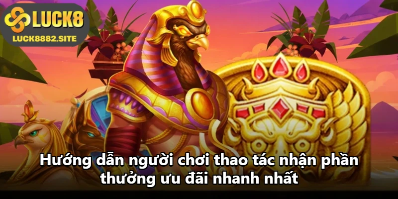 Hướng dẫn người chơi thao tác nhận phần thưởng ưu đãi nhanh nhất