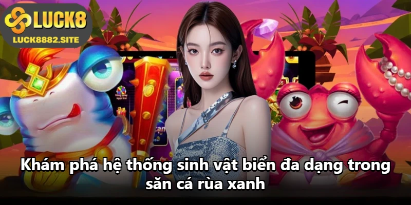 Khám phá hệ thống sinh vật biển đa dạng trong săn cá rùa xanh Khám phá hệ thống sinh vật biển đa dạng trong săn cá rùa xanh