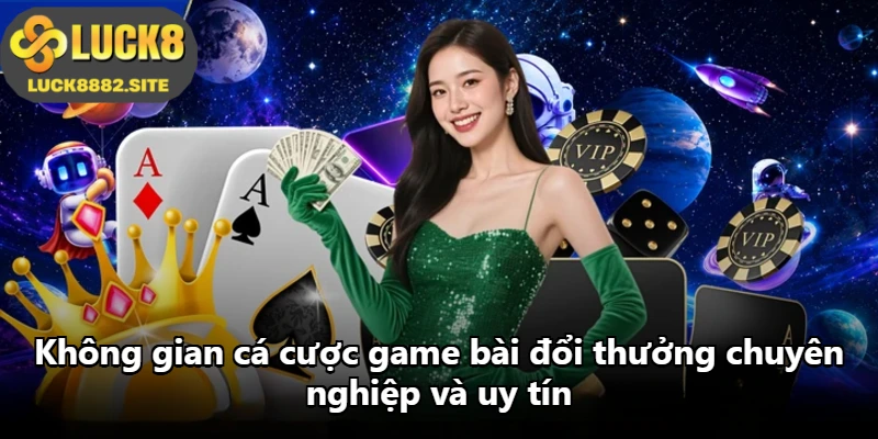 Không gian cá cược game bài đổi thưởng chuyên nghiệp và uy tín Không gian cá cược game bài đổi thưởng chuyên nghiệp và uy tín