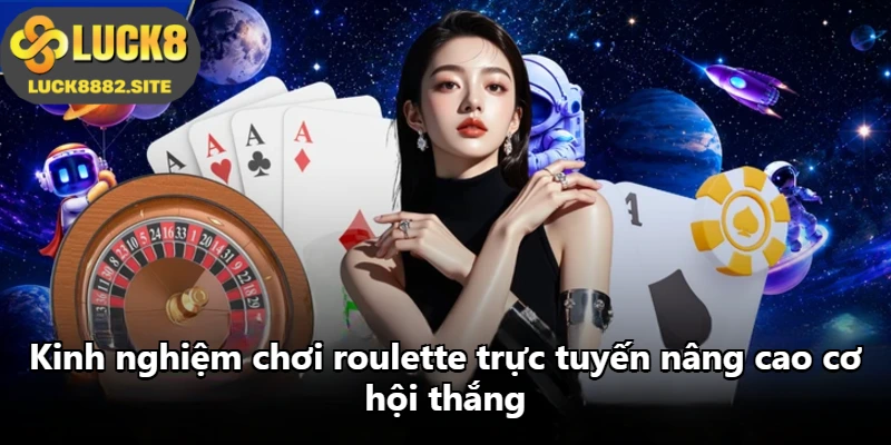 Kinh nghiệm chơi roulette trực tuyến nâng cao cơ hội thắng Kinh nghiệm chơi roulette trực tuyến nâng cao cơ hội thắng