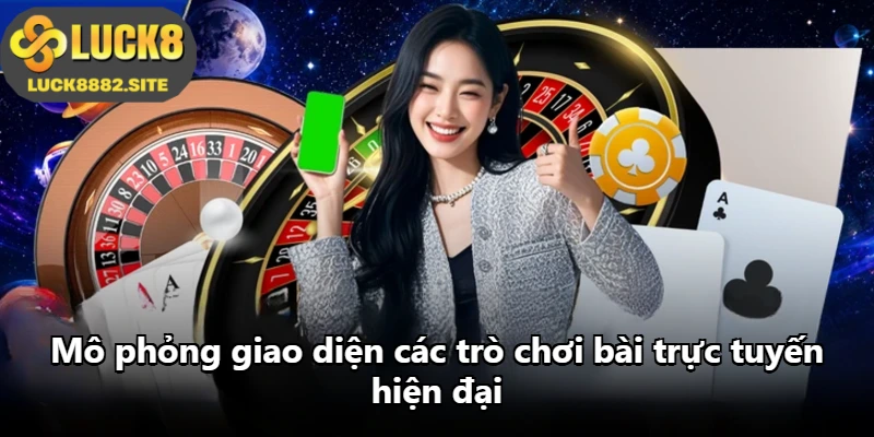 Mô phỏng giao diện các trò chơi bài trực tuyến hiện đại Mô phỏng giao diện các trò chơi bài trực tuyến hiện đại