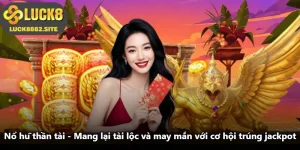 Nổ Hũ Thần Tài - Mang Lại Tài Lộc Và May Mắn Với Cơ Hội Trúng Jackpot