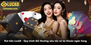 Rút Tiền Luck8 - Quy Trình Đổi Thưởng Siêu Tốc Về Tài Khoản Ngân Hàng