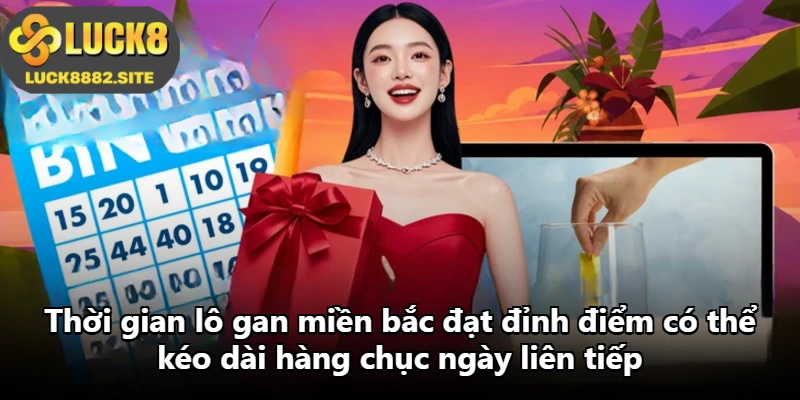 Thời gian lô gan miền bắc đạt đỉnh điểm có thể kéo dài hàng chục ngày liên tiếp
