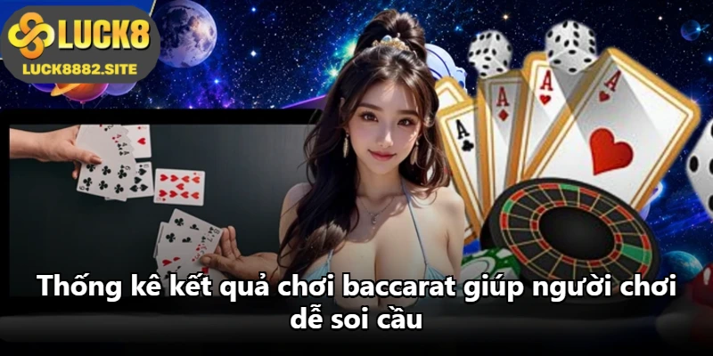 Thống kê kết quả chơi baccarat giúp người chơi dễ soi cầu Thống kê kết quả chơi baccarat giúp người chơi dễ soi cầu