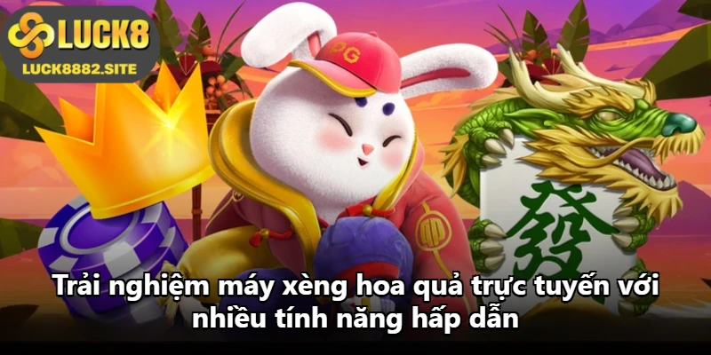 Trải nghiệm máy xèng hoa quả trực tuyến với nhiều tính năng hấp dẫn